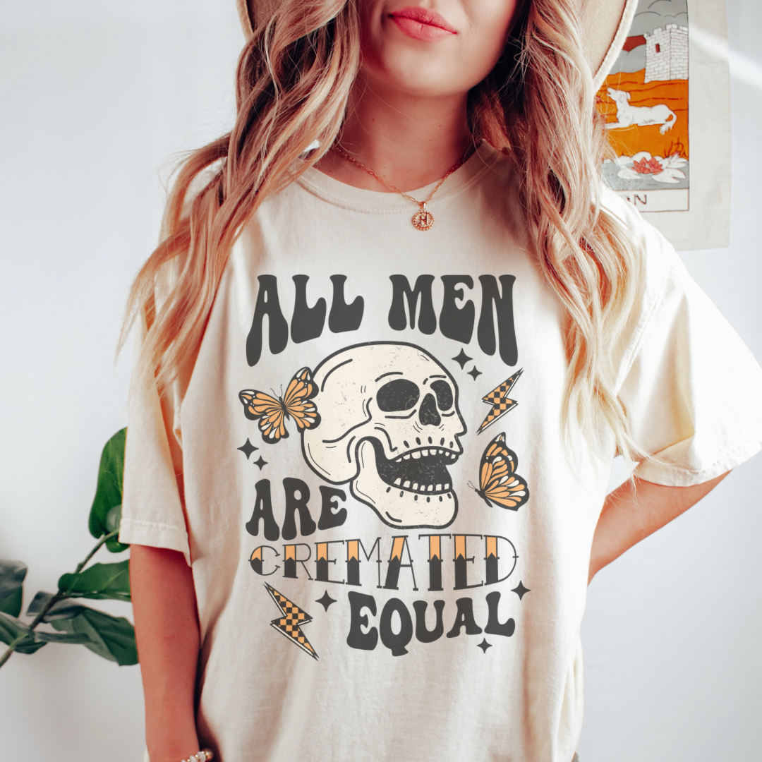 All Men Cremated Equal Tee