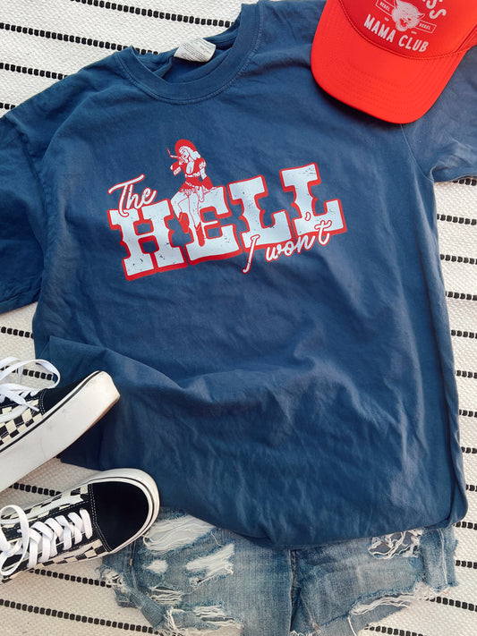 The Hell I Wont Navy TEE || *MADE TO ORDER