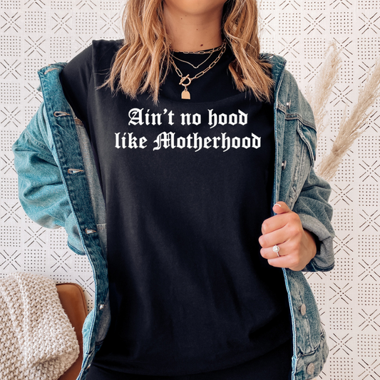 Aint no hood like Motherhood TEE || *MADE TO ORDER*